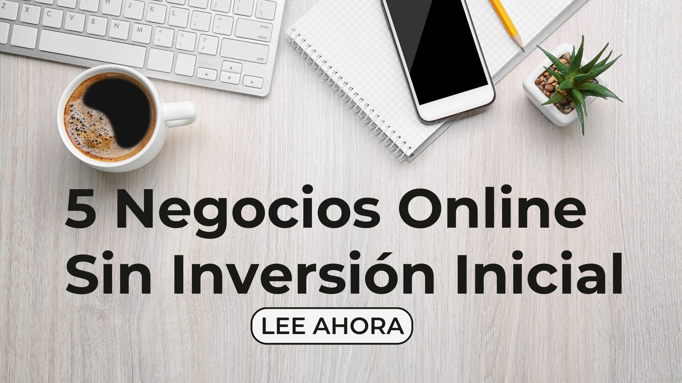 Guía sobre 5 negocios online sin inversión inicial para emprendedores que quieren empezar hoy
